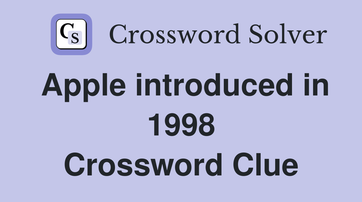 Apple introduced in 1998 Crossword Clue Answers Crossword Solver